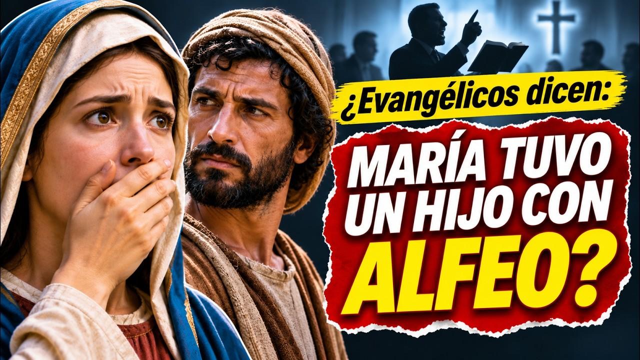Miniatura del video: ¿EVANGÉLICOS DICEN QUE MARÍA TUVO UN HIJO CON ALFEO? 😱 | Debate Bíblico