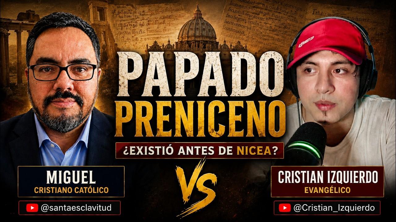 Miniatura del video: DEBATE: ¿EXISTÍA EL PAPADO ANTES DE NICEA?🔥Cristiano Católico vs Evangélico